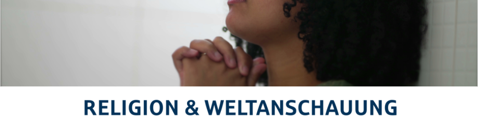 Religion und Weltanschauung