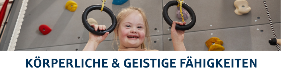 Körperliche und geistige Fähigkeiten